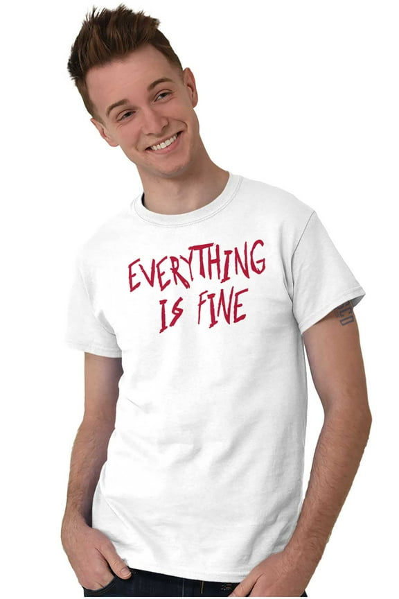 Funny Sarcastic Everything Is Fine Men's Graphic T Shirt Tees Brisco Brands S