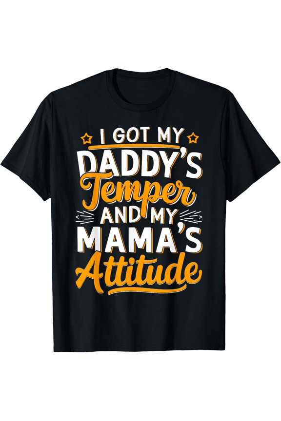 Funny Sarcastic Family Slogan Graphic Tee I Got My Daddy's Temper And My Mama's Attitude Retro Unisex Adult T-Shirt