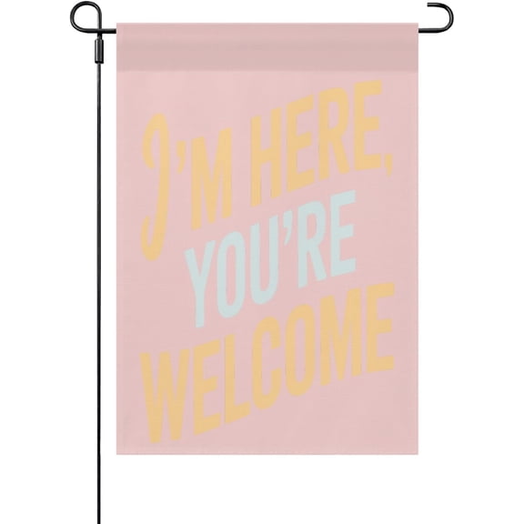 Funny Sarcastic Garden Flag, I'm Here You're Welcome Design, Rustic Double-Sided Yard Flag, 12 x 18 Inch