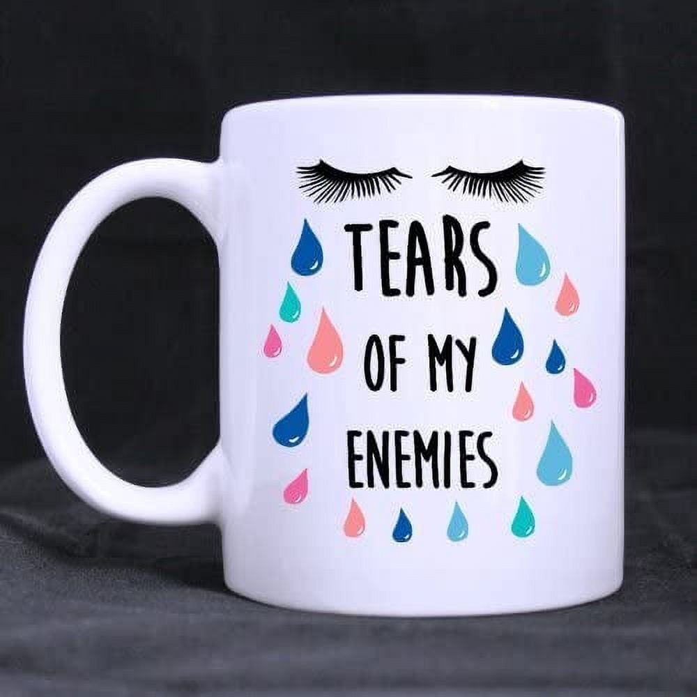 Funny Sarcastic Gift Mug - Tears of my Enemies?Coffee?Mug,Ceramic?Material?Mugs,Tea?Cup,White?11oz