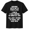 thumbnail image 1 of Funny Sarcastic Graphic Tee Arguing With Me Is Pointless Unisex Cotton T-Shirt, Humor Gift, 1 of 9