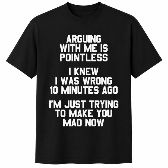 Funny Sarcastic Graphic Tee Arguing With Me Is Pointless Unisex Cotton T-Shirt, Humor Gift