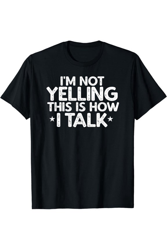 Funny Sarcastic Graphic Tee I'm Not Yelling This Is How I Talk Humorous Adult T-Shirt Retro Casual Short Sleeve Top