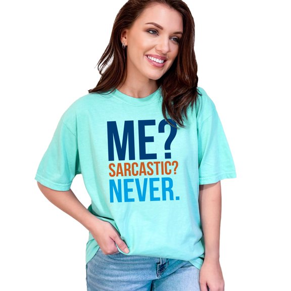 Funny Sarcastic Humor Quote Graphic, Chalky Mint Comfort Colors T-Shirt, Small