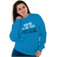 thumbnail image 1 of Funny Sarcastic Hunting Hunters Joke Women Crewneck Sweatshirt Brisco Brands 5X, 1 of 5