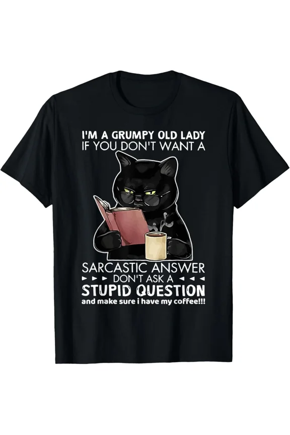 Funny Sarcastic I Am A Grumpy Old Lady Do Not Ask Question Unisex T-Shirt Z2779, for Men & Women, up to Size 5XL