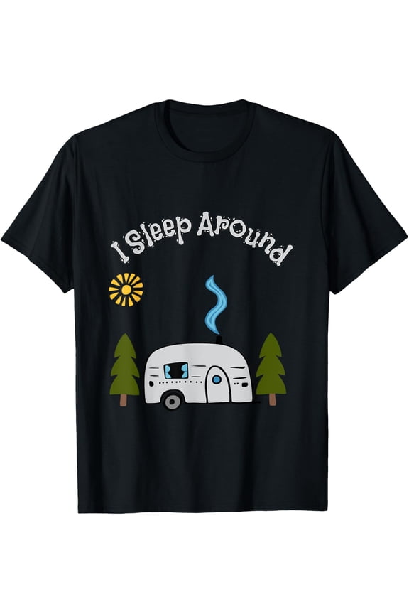 Funny Sarcastic I Sleep Around RV Camping Outdoors top T-Shirt