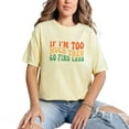 thumbnail image 1 of Funny Sarcastic If I'm Too Much Then Go Find Less Quote, Groovy Retro Wavy Text, Butter Comfort Colors T-Shirt, 3XL, 1 of 1
