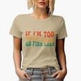 thumbnail image 1 of Funny Sarcastic If I'm Too Much Then Go Find Less Quote, Groovy Retro Wavy Text Merch Gift, Tan T-Shirt, XL, 1 of 5