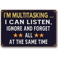 thumbnail image 1 of Funny Sarcastic Metal Aluminum Sign,I'M Multitasking I Can Listen Ignore and Forget All at The Same Time office garage home sign wall decor man cave decor, 1 of 5