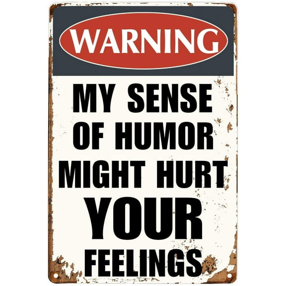 Funny Sarcastic Metal Signs Warning My Sense of Humor Might Hurt Your Feelings For Garage Man Cave Bar Home Bedroom Sign Wall Decor Tin Signs 8"x12"