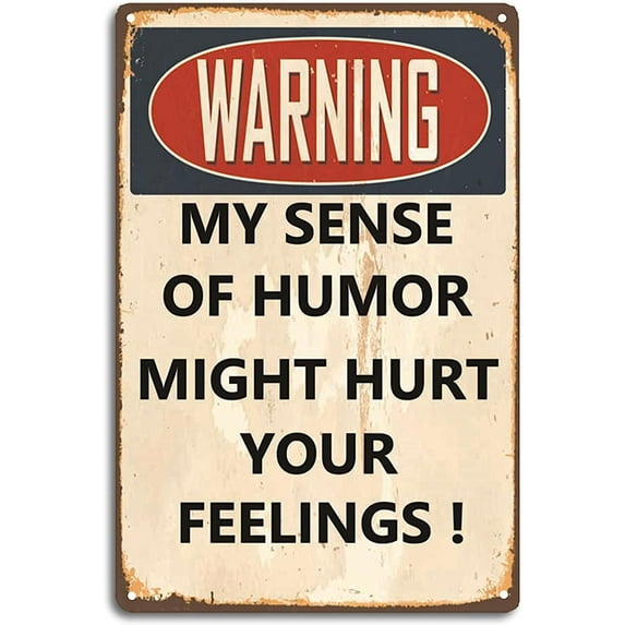 Funny Sarcastic Metal Signs,Warning My Sense Of Humor Might Hurt Your Feelings Tin Sign, Vintage Garage Man Cave Bar Personalized Signs Home Kitchen Bedroom Wall Decor Cool Stuff For Men