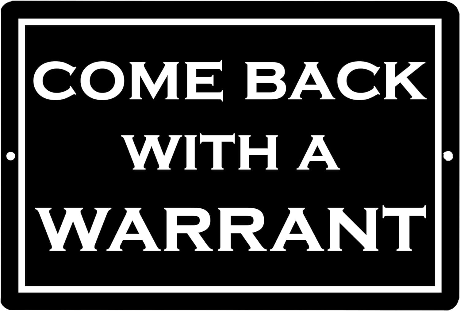 "Come Back With A Warrant" Vintage Metal Tin Sign - 12x8 Inch Retro Wall Decor For Man Cave, Bar, Home