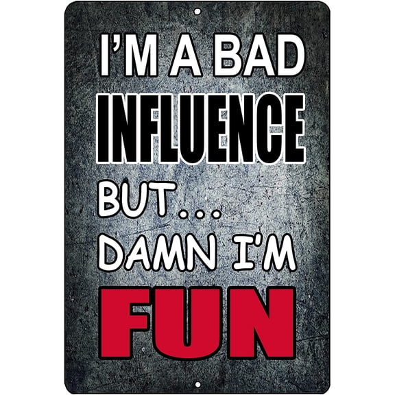 Funny Sarcastic Metal Tin Sign, 12x8 Inch, Wall Decor -Man Cave Bar I'm a Bad Influence