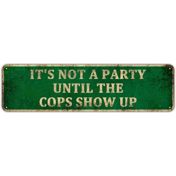 Funny Sarcastic Metal Tin Sign Humor Home Wall Decor Man Cave Bar - It's Not a Party Until The Cops Show Up (4" x 16")