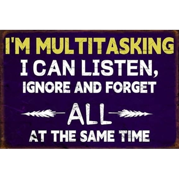 Funny Sarcastic Metal Tin Sign I'M Multitasking I Can Listen Ignore and Forget All At The Same Time Wall Decor Warning Signs For Men Work Office Man Cave Decor Bar Office Sign 12x8
