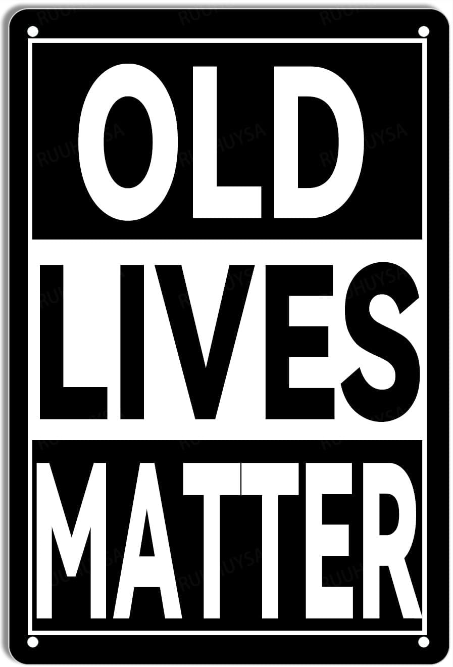 Funny Sarcastic Metal Tin Sign Old Lives Matter Family Lovers