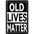 Funny Sarcastic Metal Tin Sign Old Lives Matter Family Lovers