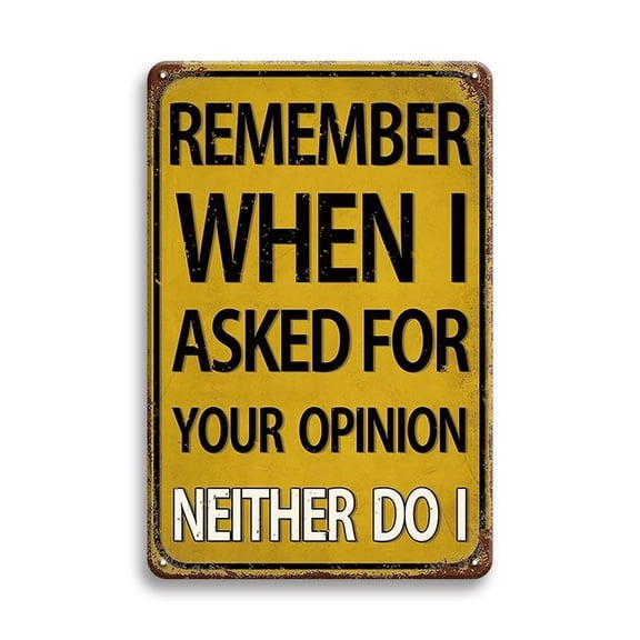 Funny Sarcastic Metal Tin Sign, Wall Decor, Man Cave Bar Decor, Remember When I Ask Your Opition Neither Do I Sign, Retro Vintage Metal Plaque Wall Decor, For Home Bar Living Room 8x12Inch/20x30cm
