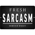 thumbnail image 1 of Funny Sarcastic Metal Tin Sign Wall Decor Man Cave Bar Fresh Sarcasm Served Daily, 1 of 5