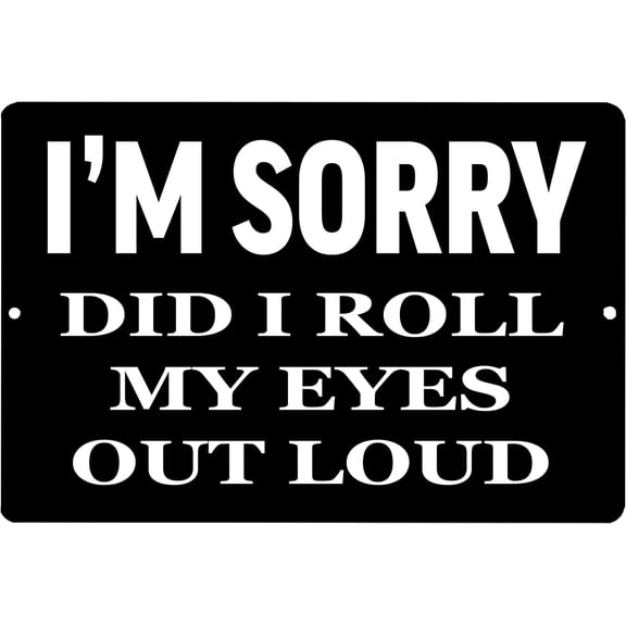 Funny Sarcastic Metal Tin Sign Wall Decor Mancave Bar Sorry Did I Roll My Eyes Out Loud