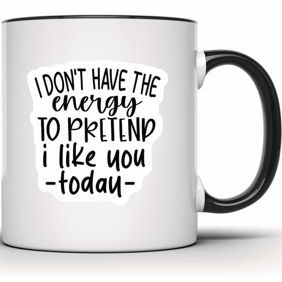 Funny Sarcastic Mug - I Don't Have the Energy to Pretend - Introvert Gift - Coffee Mug for Her or Him - Sarcasm Gift - 11 Ounce Black Rim Handle Novelty Coffee Cup - WMUG0491-Black Rim