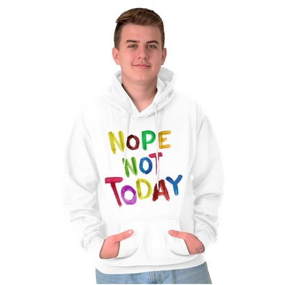 Funny Sarcastic Nope Not Today Hoodie Sweatshirt Women Men Brisco Brands S