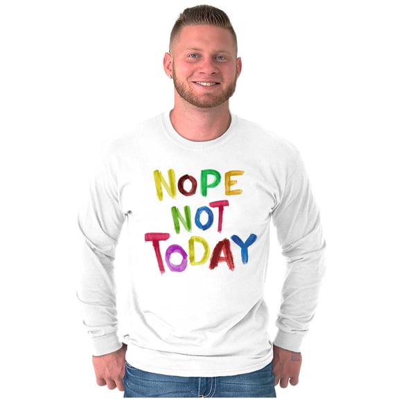 Funny Sarcastic Nope Not Today Long Sleeve TShirt Men Women Brisco Brands S