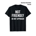 thumbnail image 1 of Funny Sarcastic Not Friendly Do Not Approach Graphic Tee Retro Introvert Humor Unisex Adult Short Sleeve T-Shirt Black, 1 of 6