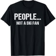 thumbnail image 1 of Funny Sarcastic People Not A Big Fan Tshirt Introvert Quote T-Shirt Black Small, 1 of 4