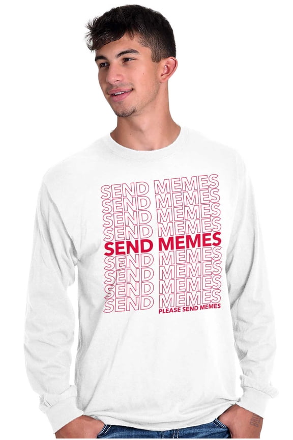 Funny Sarcastic Please Send Memes Long Sleeve TShirt Men Women Brisco Brands S