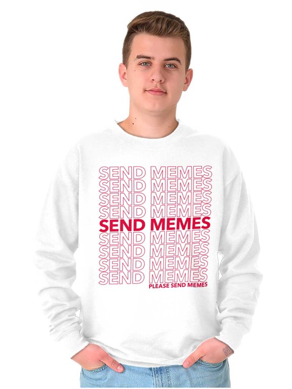 Funny Sarcastic Please Send Memes Unisex Plus Fleece Graphic Sweatshirt Brisco Brands 4X