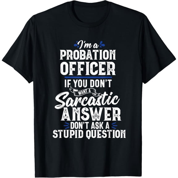 Funny Sarcastic Probation Parole Officer Gift women men T-Shirt