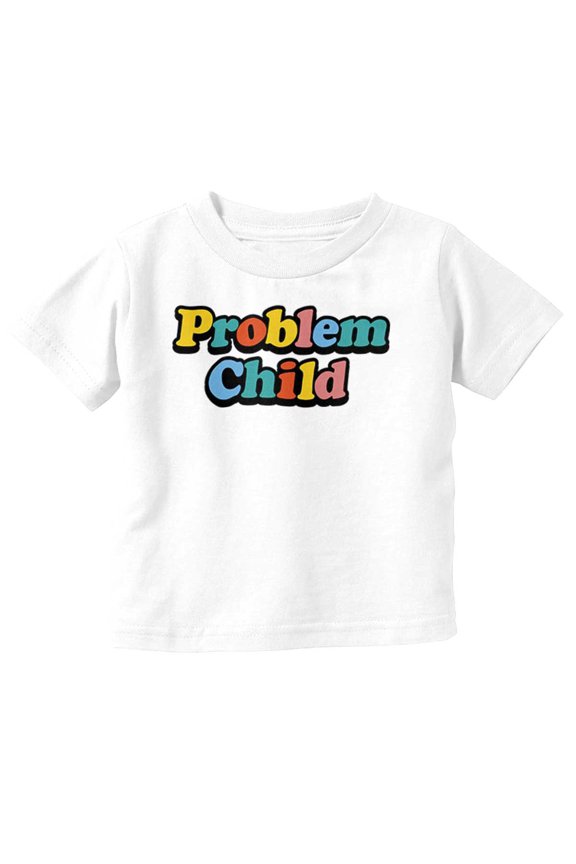 Funny Sarcastic Problem Child Joke Toddler Boy Girl T Shirt Infant Toddler Brisco Brands 2T