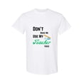 thumbnail image 1 of Funny Sarcastic Quote Dont Make Me Use My Teacher Voice Life Unisex T-Shirt, 1 of 2