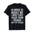 thumbnail image 1 of Funny Sarcastic Quote T-Shirt - "In Order to Insult Me" Humorous Black Tee with Distressed White Text, 1 of 5