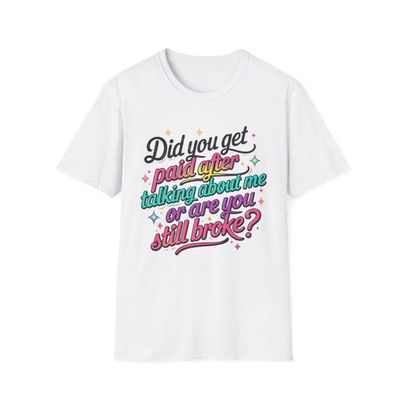 Funny Sarcastic Quote T-Shirt, Petty Statement Tee