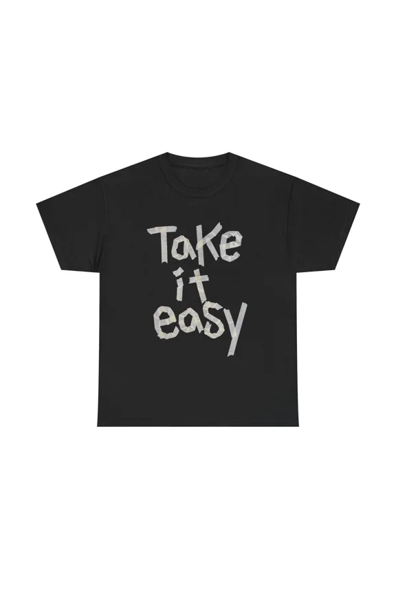 Funny Sarcastic Quote Take It Easy Chill Relax Graphic Novelty Unisex T-Shirt up to size 5XL