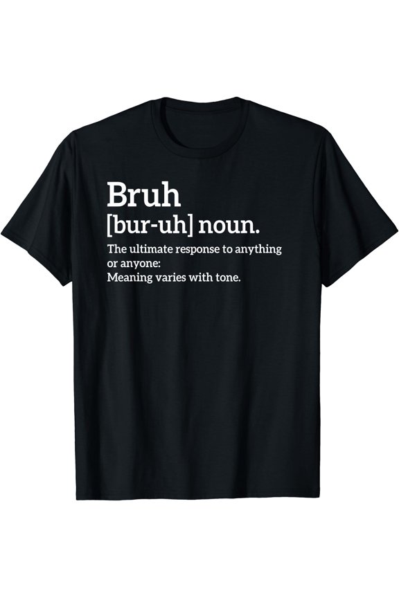 Funny Sarcastic Quotes Bruh Definition Tee Trendy Meme T-Shirt, Unisex T-Shirt