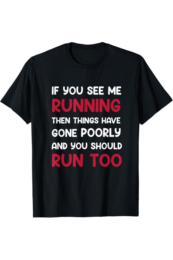 Funny Sarcastic Running Graphic Tee - If You See Me Running Things Have Gone Poorly Humor T-Shirt for Men and Women - Retro Style Workout Apparel