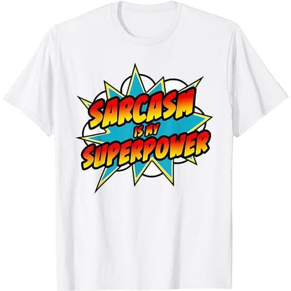 Funny Sarcastic Sarcasm Is My Superpower Sarcastic Humor T-Shirt