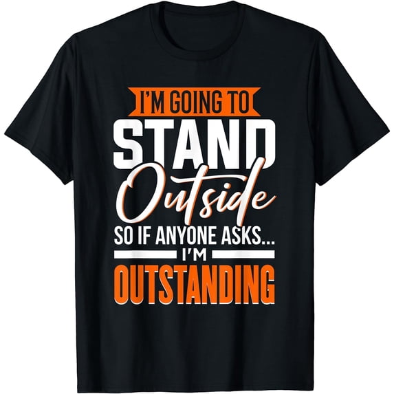 Funny Sarcastic Saying, I'm Outstanding, Sarcasm T-Shirt