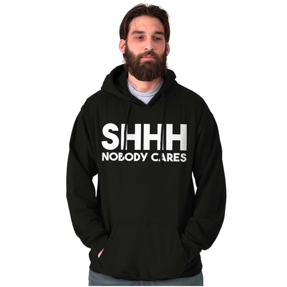 Funny Sarcastic Shhh Nobody Cares Hoodie Sweatshirt Women Men Brisco Brands S