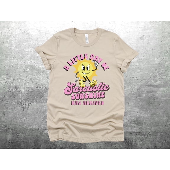 Funny Sarcastic Shirt, Your Little Ray of Sarcastic Sunshine Has Arrived Shirt, Trendy Sar