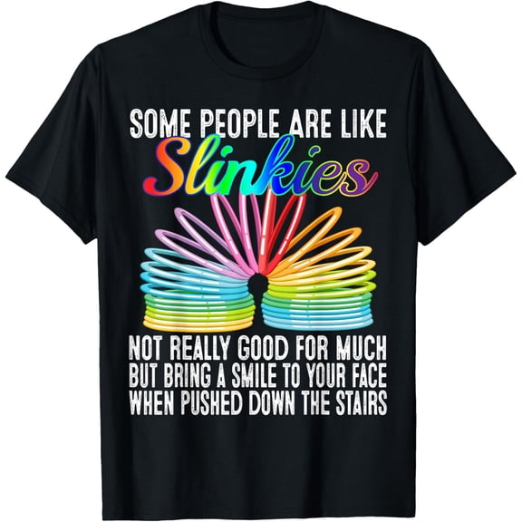 Funny Sarcastic Some People Are Like Slinkies T-Shirt