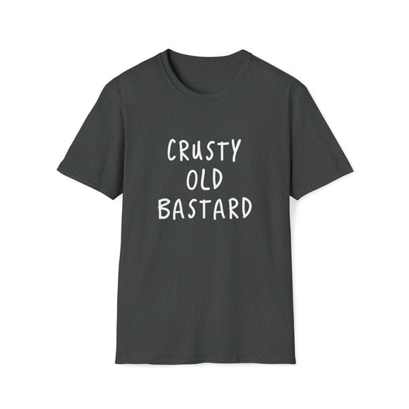 Funny Sarcastic T-Shirt, Crusty Old Bastard Tee Shirt, Gag Gift For Man,