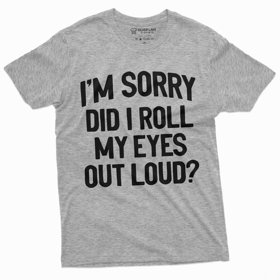 Funny Sarcastic T-Shirt Unisex Womens Mens Tee Roll My Eyes Loud Birthday Tshirt (Large Grey)