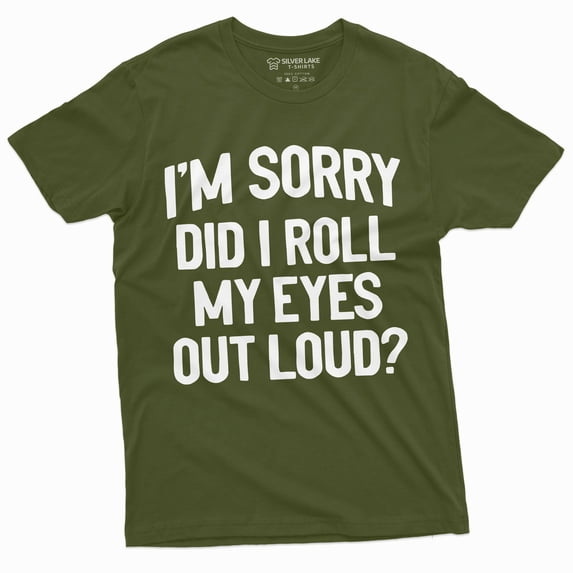 Funny Sarcastic T-Shirt Unisex Womens Mens Tee Roll My Eyes Loud Birthday Tshirt (X-Large Military Green)