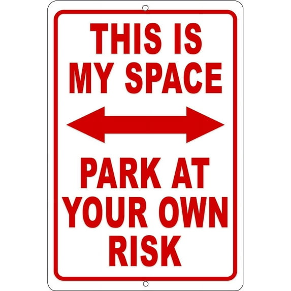 Funny Sarcastic This is My Space Parking Sign Park At Your Own risk Metal Tin Sign Wall Decor Man Cave Bar Office Garage No Parking Sign