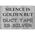 thumbnail image 1 of Funny Sarcastic Tin Sign Wall Decor Man Cave Bar Silence Is Golden Duct but Tape is Silver, 1 of 5